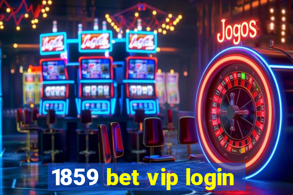 1859 bet vip login